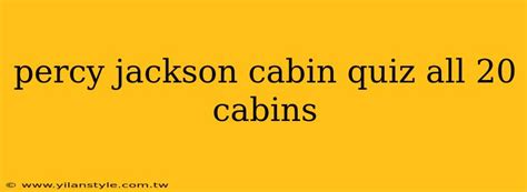 percy jackson cabin quiz all 20 cabins